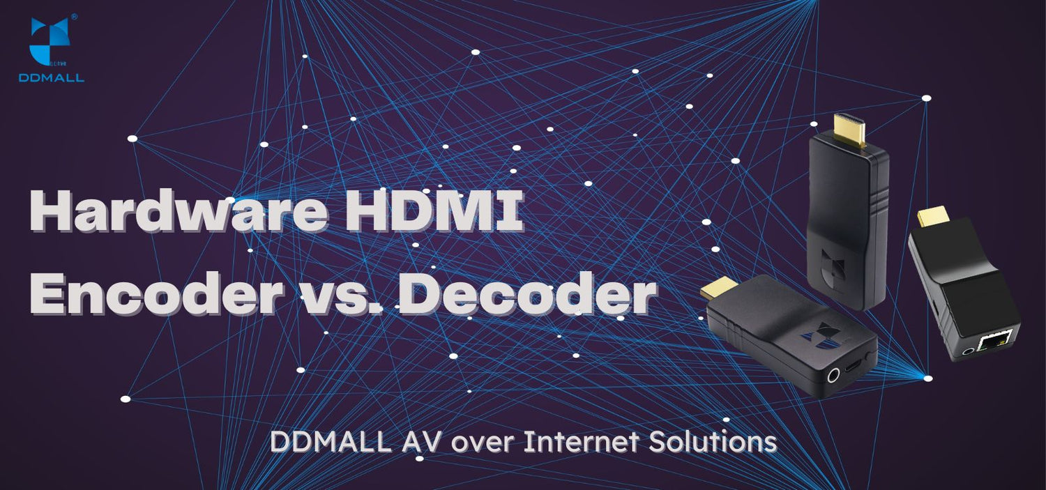 What’s the Difference of Hardware HDMI Encoder and Decoder – DDMALL