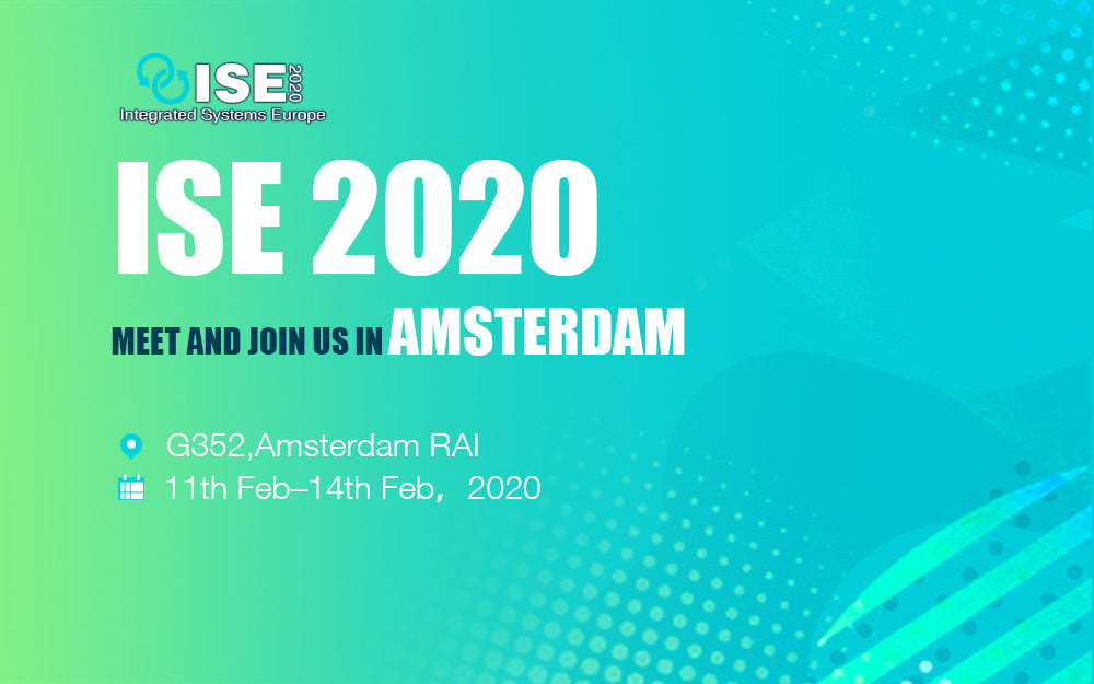 Welcome to join us at ISE 2020 in Amsterdam