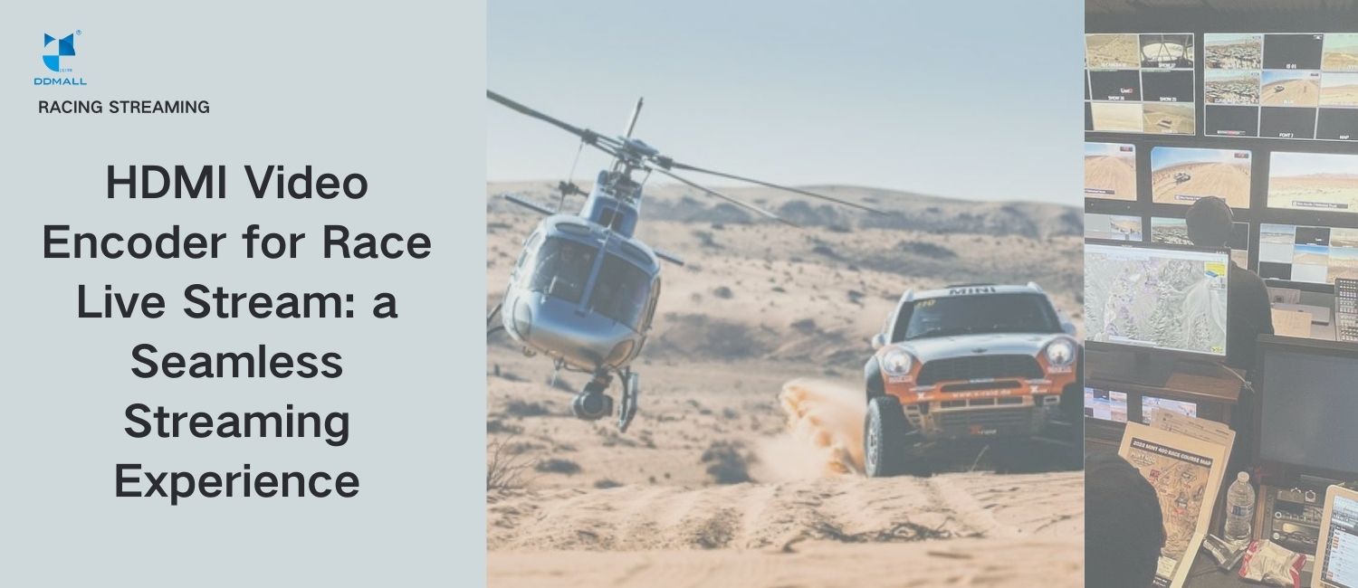 Do You Need HDMI HEVC Encoders for Racing Live Streams? – DDMALL