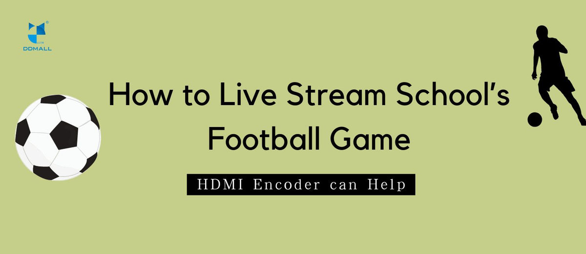 HDMI Live Stream Encoder: How to Live Stream School's Sports Game – DDMALL